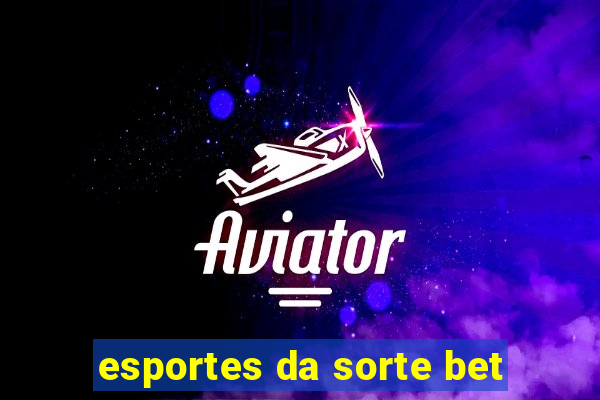 esportes da sorte bet